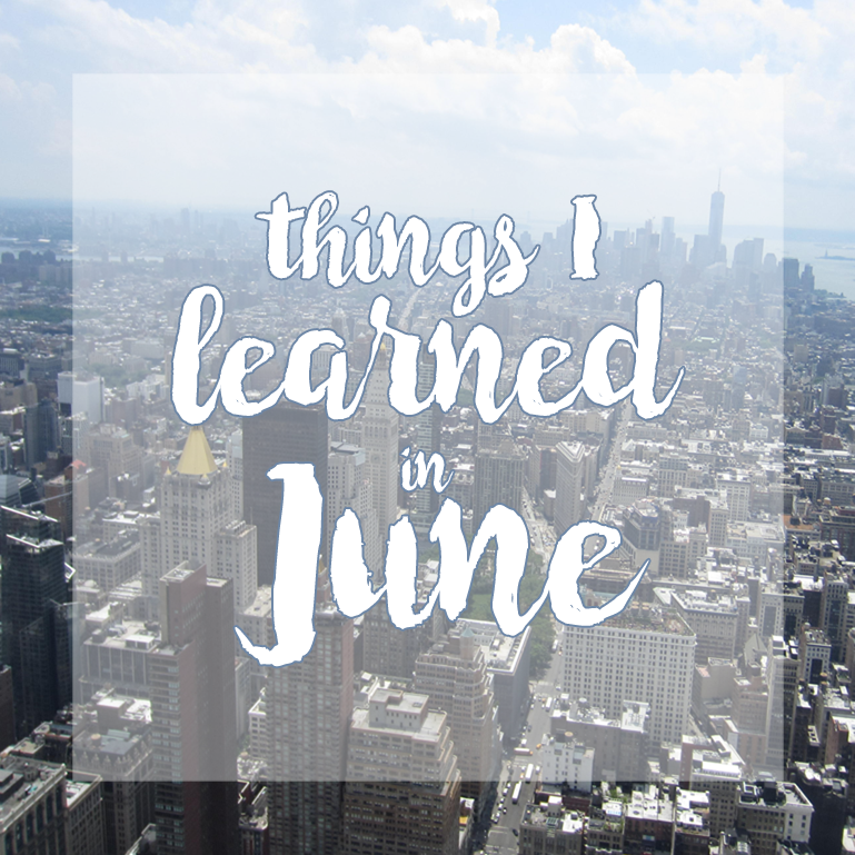 Things I Learned in June