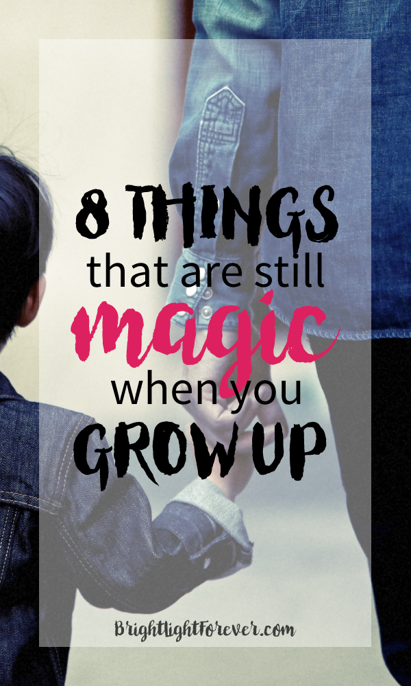Love this. 8 things that still feel like magic when you grow up