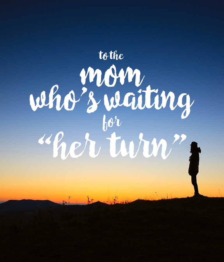 Every discouraged mom needs to read this: 'To the mom who's waiting for "her turn."'