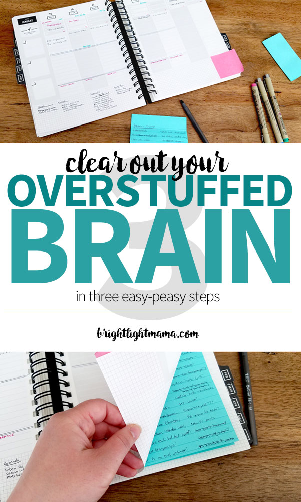 Brain too busy? To-do's overwhelming you? Clear out your overstuffed brain with these three easy steps. #productivity #organizedmind