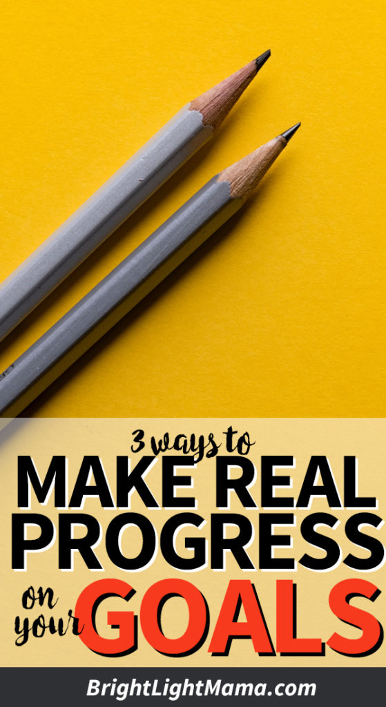 Pin that reads 3 ways to make real progress on your goals.