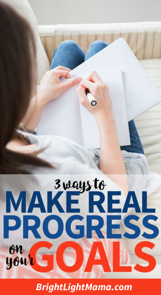 Pin that reads 3 ways to make real progress on your goals.