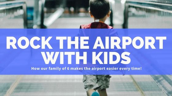 Travel with Kids: How We Rock the Airport