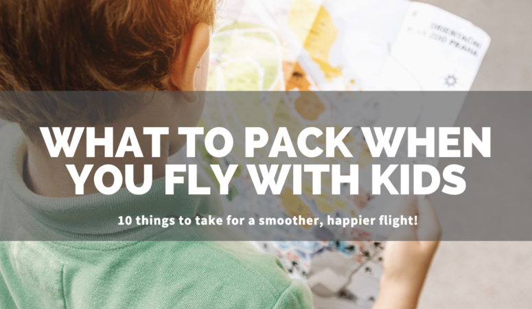 Flying With Kids: 10 Things I Pack in My Carry-On