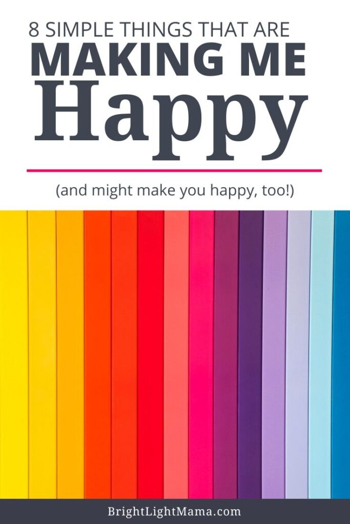 8 Simple Things That are Making Me Happy Pin