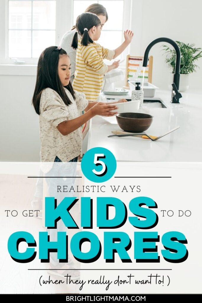 Girl doing dishes with the text 5 ways to get your kids to do chores when they really don't want to