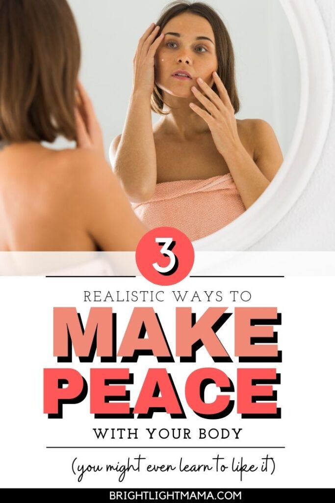 Pin image of a woman looking in the mirror and text that reads 3 Realistic Ways to Make Peace with Your Body