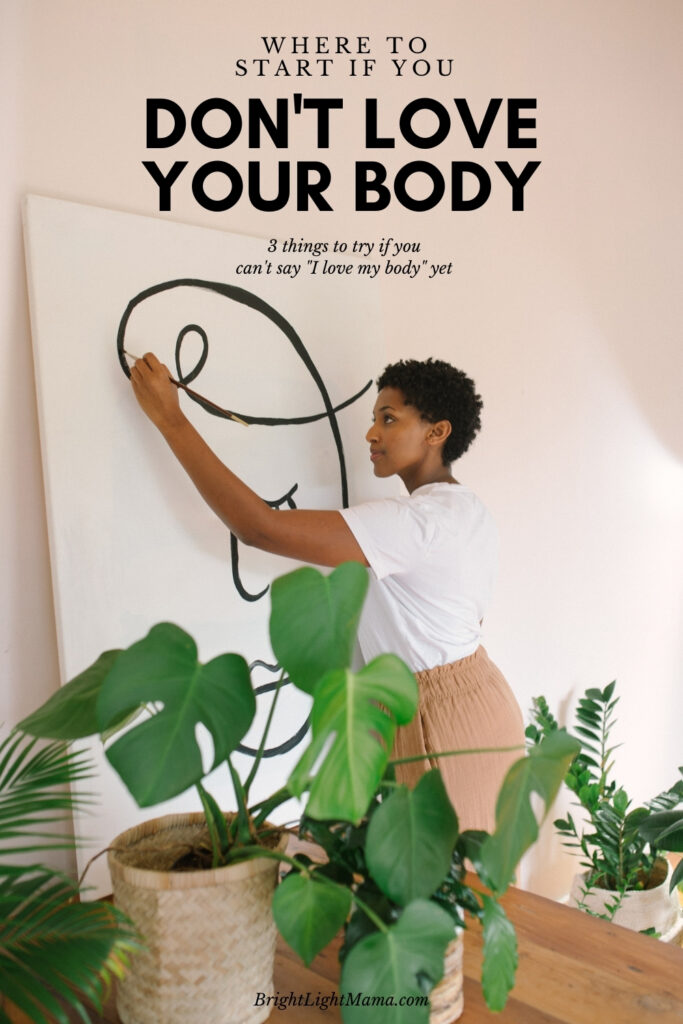 Pin image of a black woman painting an abstract portrait and text that reads Where to Start if You Don't Love Your Body