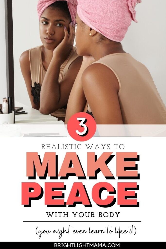 Pin image of a woman looking in the mirror and text that reads 3 Realistic Ways to Make Peace with Your Body
